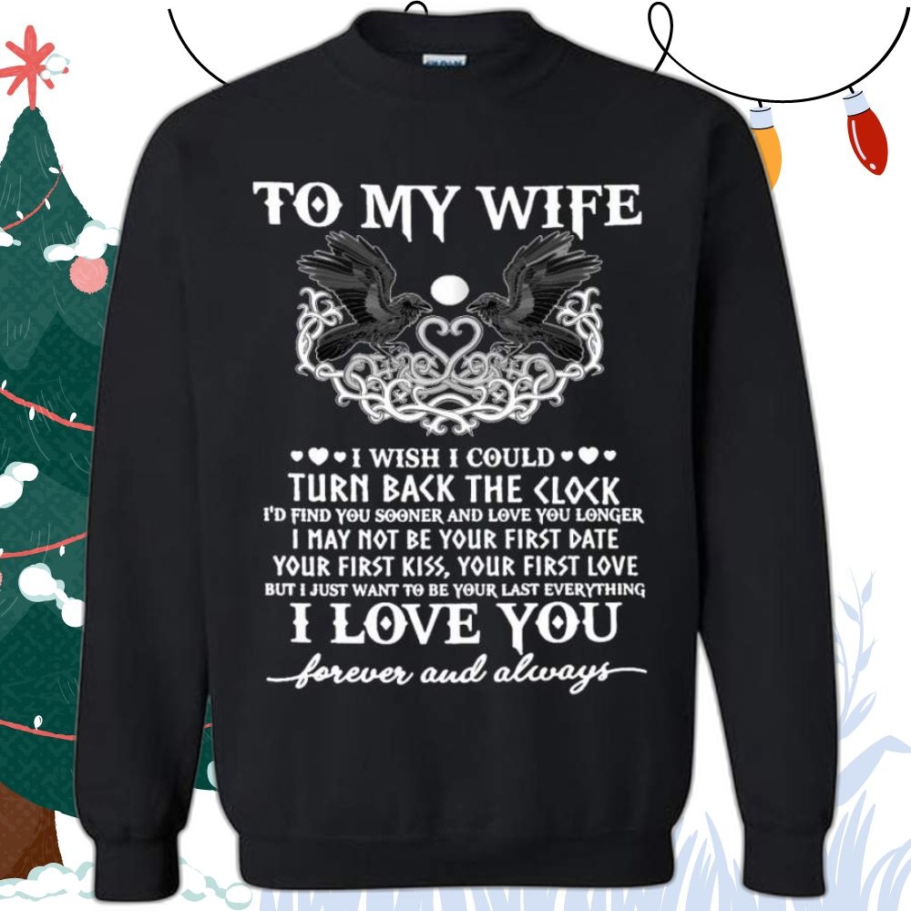 To My Viking Wife, I Wish I Could Turn Back The Clock I Love You Forever And Always – Gildan Crewneck Sweatshirt