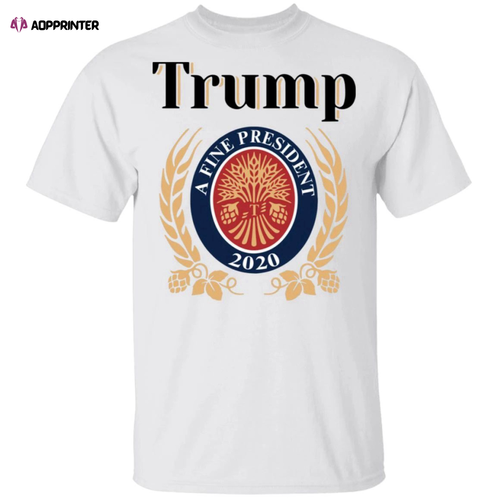 Trump A Fine President 2020 shirts