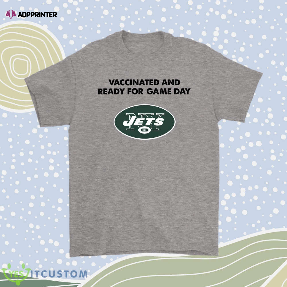 Vaccinated And Ready For Game Day New York Jets Men Women Shirt