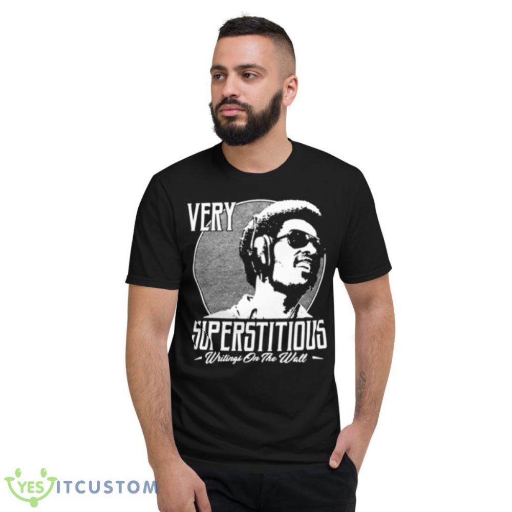 Very Superstitious Writings On The Wall Stevie Wonder Inspirational shirt