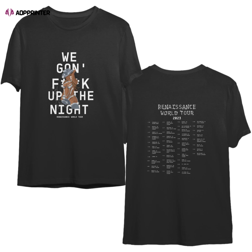 We Gon F Up The Night Double Sided T Shirts, Beyonce Renaissance World Tour Double Sided T Shirts