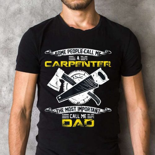 Most Important Call Me Dad Funny Woodworking Carpenter Papa T-Shirt