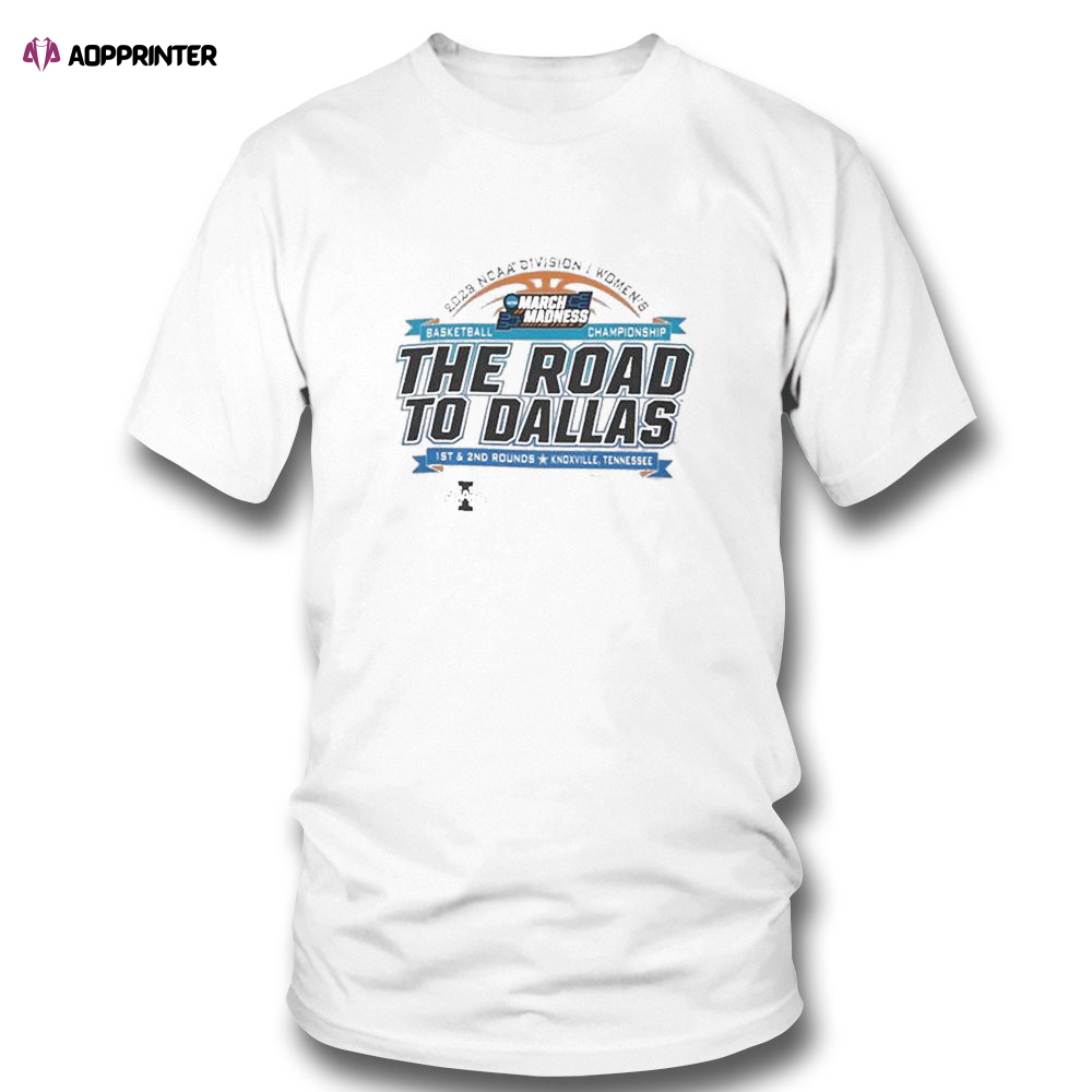 2023 Ncaa Division I Womens Basketball The Road To Dallas March Madness 1st 2nd Rounds Knoxville Tn T-shirt