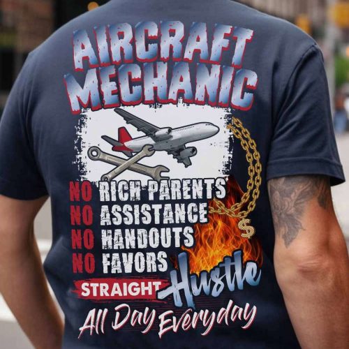 Aircraft Mechanic Hustle All Day Everyday  T-shirt For Men And Women