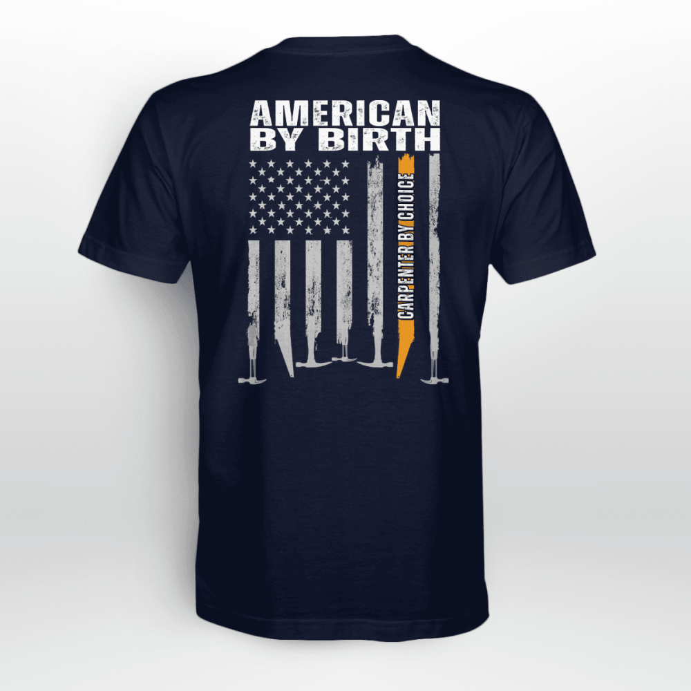 American By Birth Carpenter By Choice T-shirt For Men And Women
