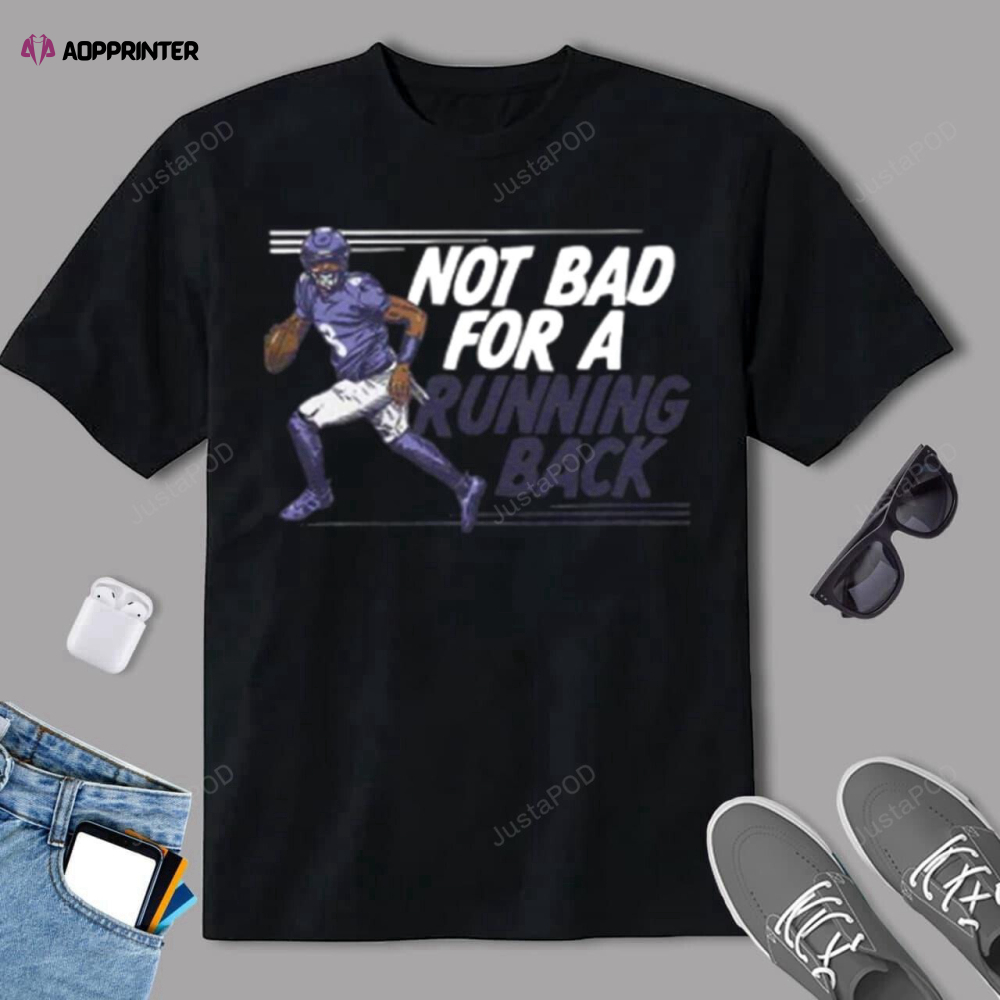 Baltimore Ravens Lamar Jackson Not Bad For A Running Back T-Shirt