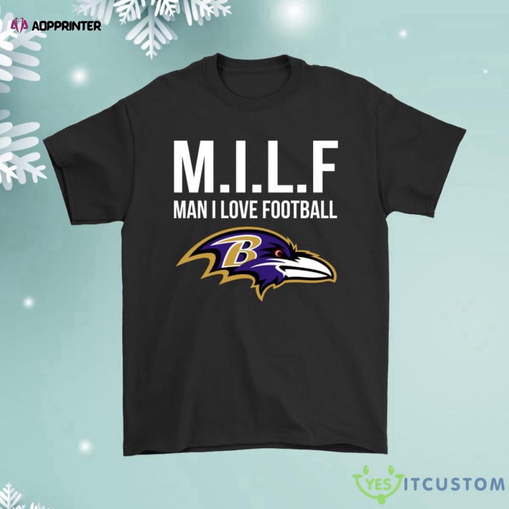 Baltimore Ravens Milf Man I Love Football Funny Shirt