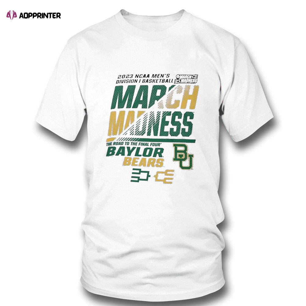 Baylor Bears Mens Basketball 2023 Ncaa March Madness The Road To Final Four T-shirt