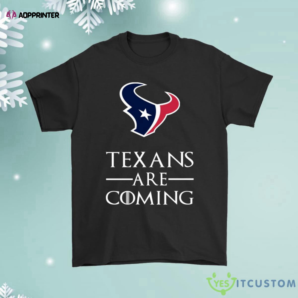 Brace Yourself The Houston Texans Are Coming Got Shirt