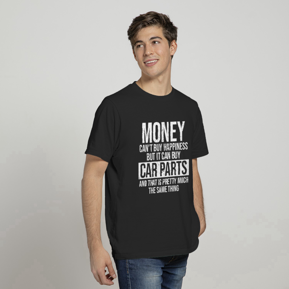 Can Buy Car Parts Funny Car Guy Car Lover Auto Mechanic T Shirt