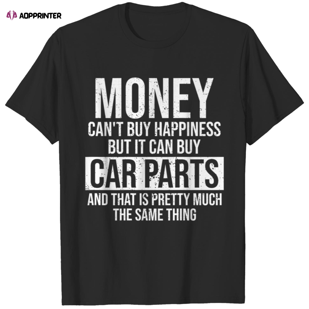 Can Buy Car Parts Funny Car Guy Car Lover Auto Mechanic T Shirt