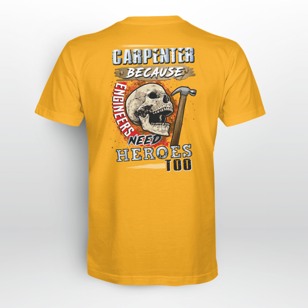 Carpenter Because Engineers Need Heroes Too Orange T-shirt For Men And Women