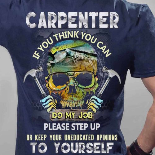 Carpenter If You Think You Can Do My Job Navy Blue T-shirt For Men And Women