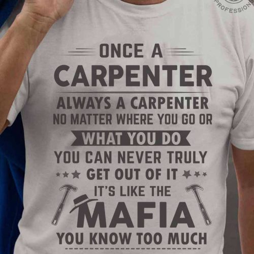 Carpenter It’s Like The Mafia Ash Grey T-shirt For Men And Women