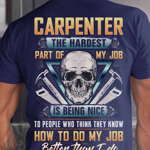 Carpenter The Hardest Part Of My Job Navy Blue T-shirt For Men And Women
