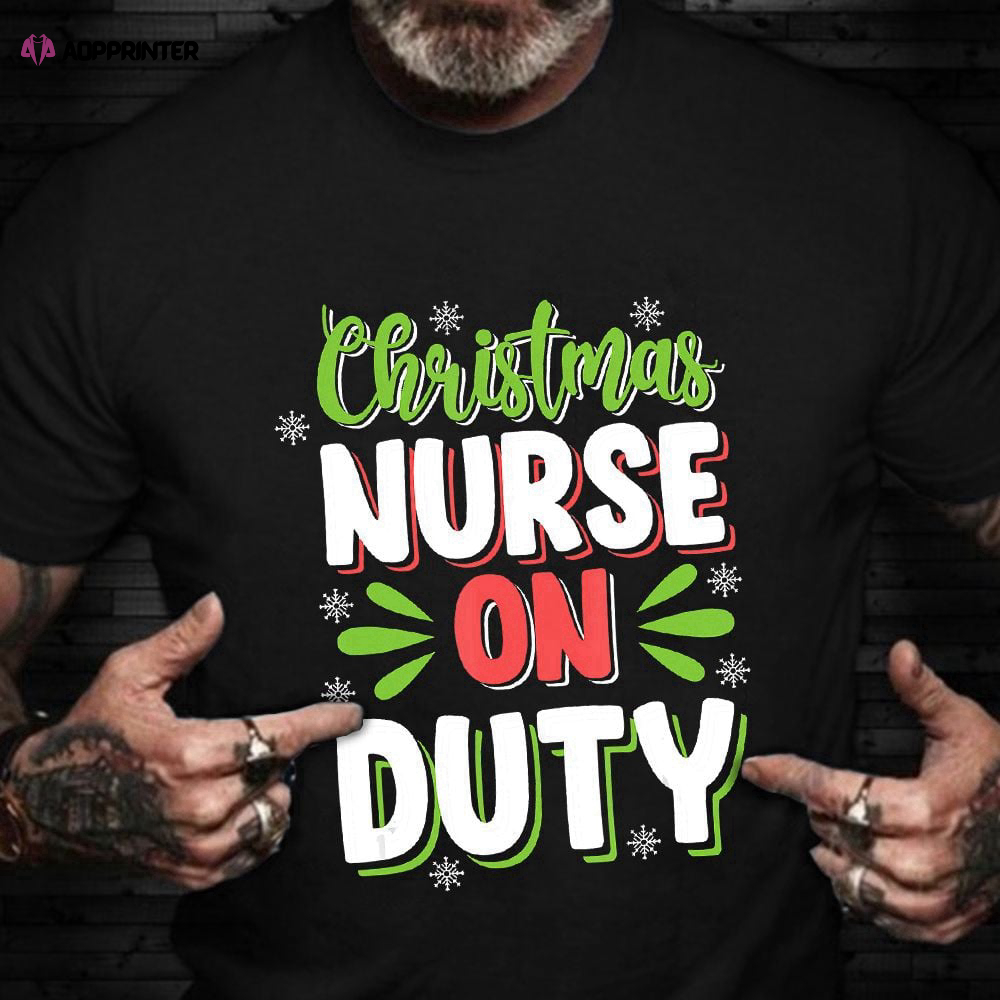 Christmas Nurse On Duty T-Shirt Cute Christmas Shirts For Ladies Nurses Week 2023 Gifts