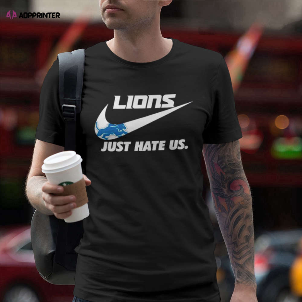 Detroit Lions Hoodie Nike Logo Just Hate Us Shirt