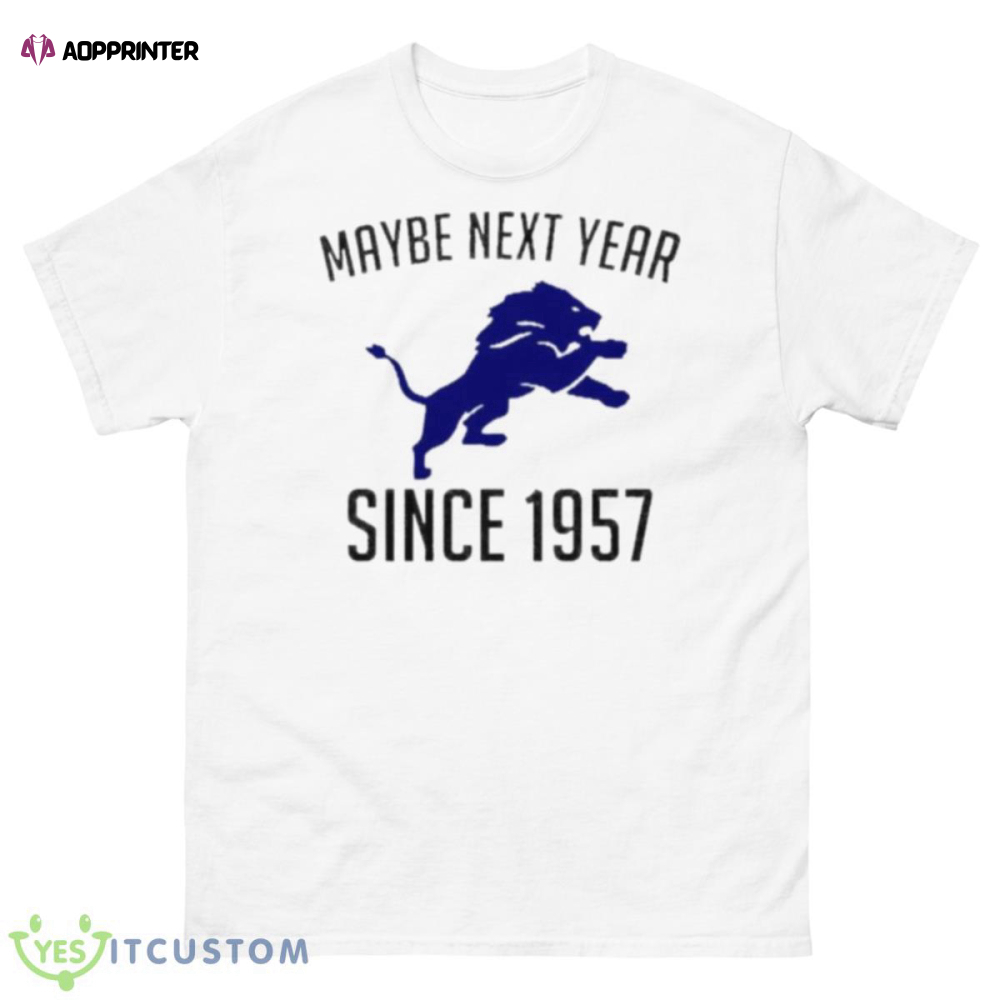 Detroit Lions maybe next year since 1957 shirt