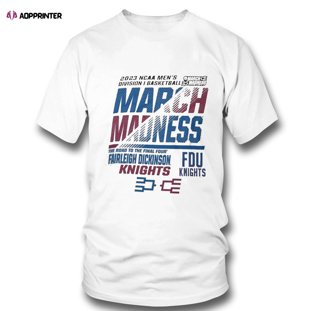 Fdu Knights Mens Basketball 2023 Ncaa March Madness The Road To Final Four T-shirt