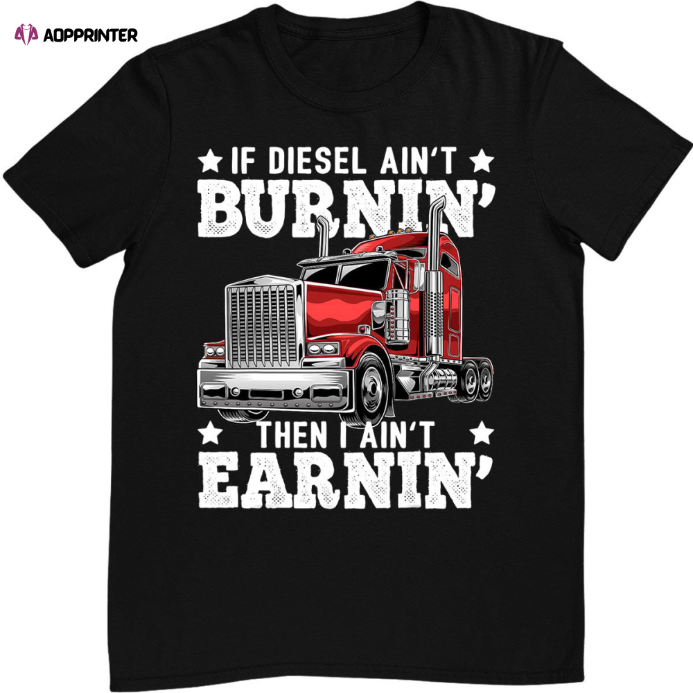 Funny Diesel Trucker Big Rig Semi-Trailer Truck Driver Gift T-Shirt