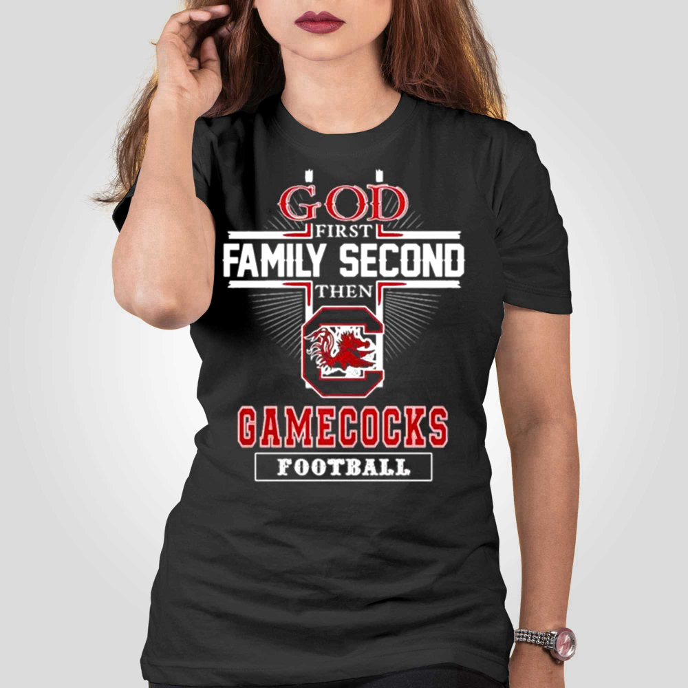 God Family Second First Then Gamecocks Basketball T-shirt  For Men And Women