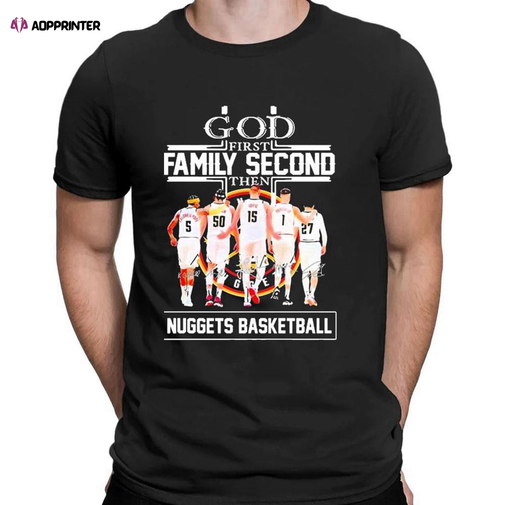 God First Family Second Then Nuggets Basketball Team 2023 Western Conference Finals Signatures T-shirt