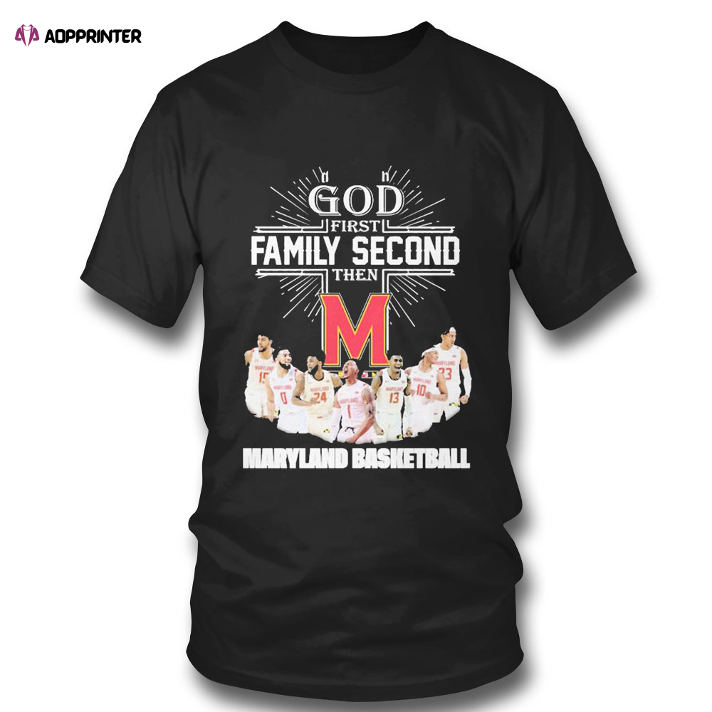 God First Family Second Then Team Sport Maryland Basketball T-shirt