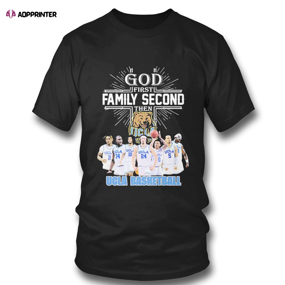 God First Family Second Then Team Sport Ucla Basketball T-shirt