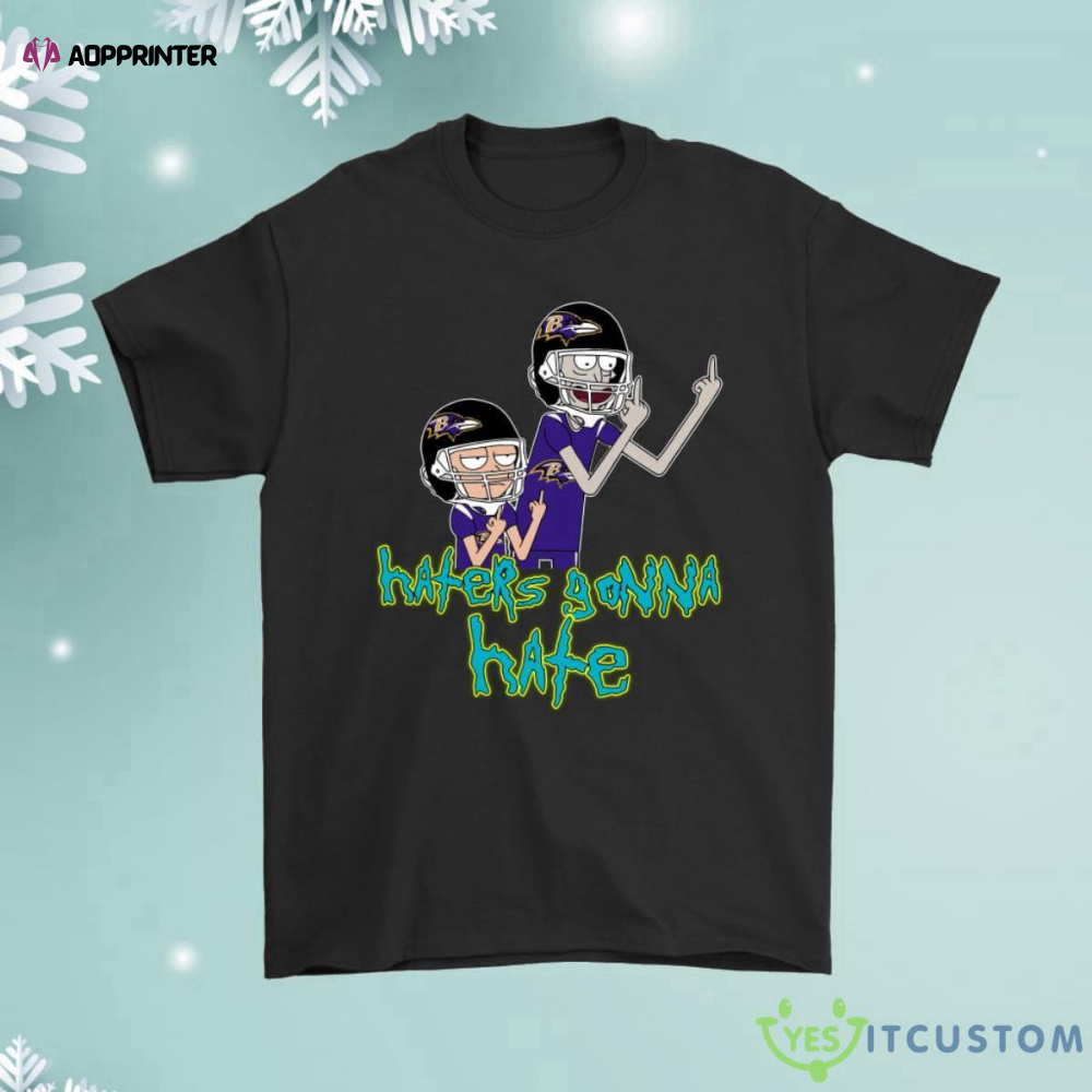 Haters Gonna Hate Rick And Morty Baltimore Ravens Shirt