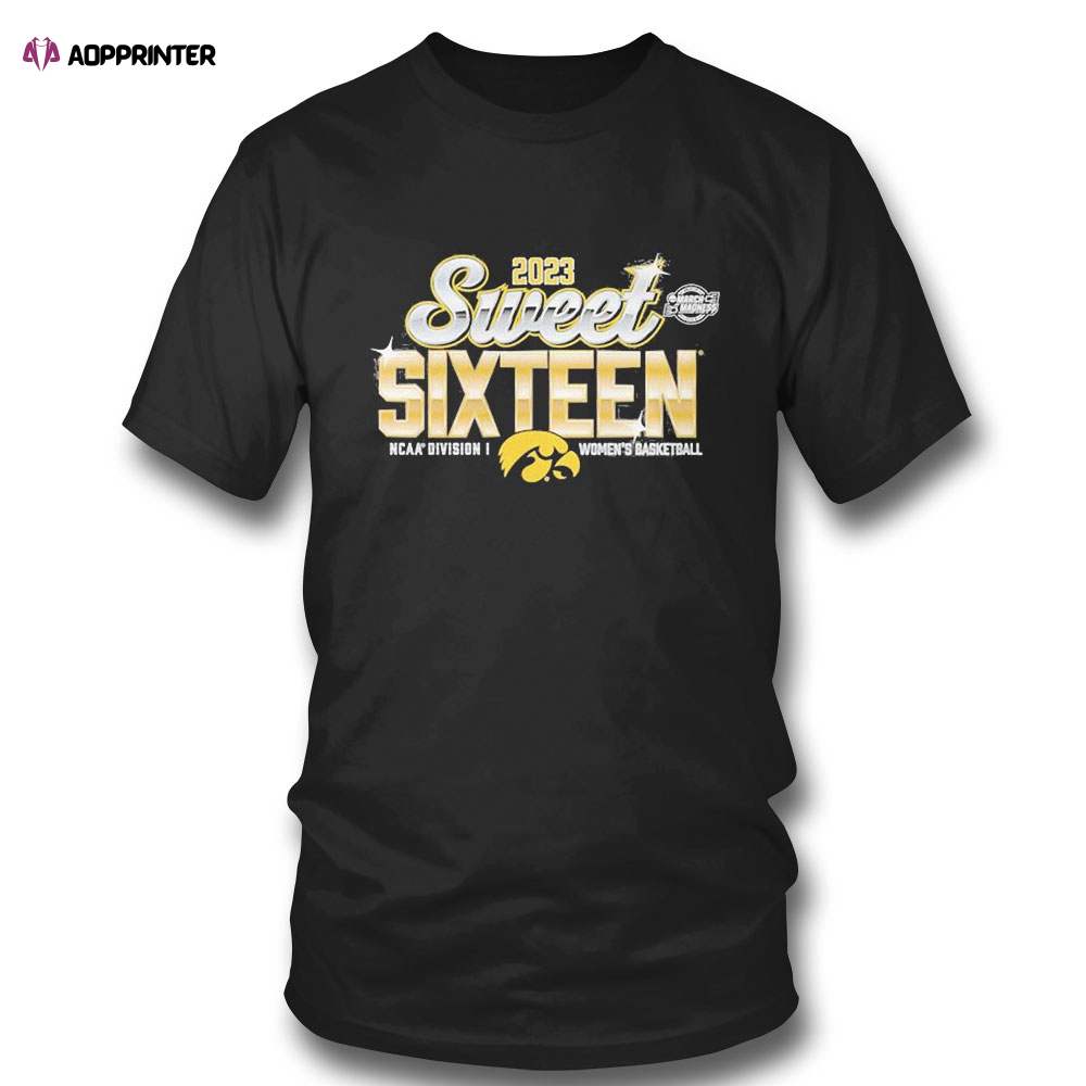 Iowa Hawkeyes 2023 Ncaa Womens Basketball Tournament March Madness Sweet 16 T-shirt