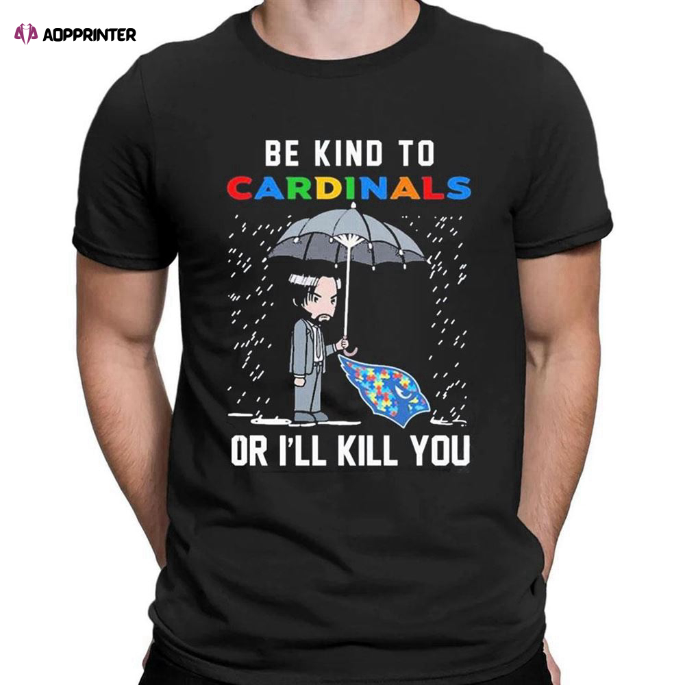 John Wick Be Kind Autism Arizona Cardinals Or Ill Kill You T-shirt