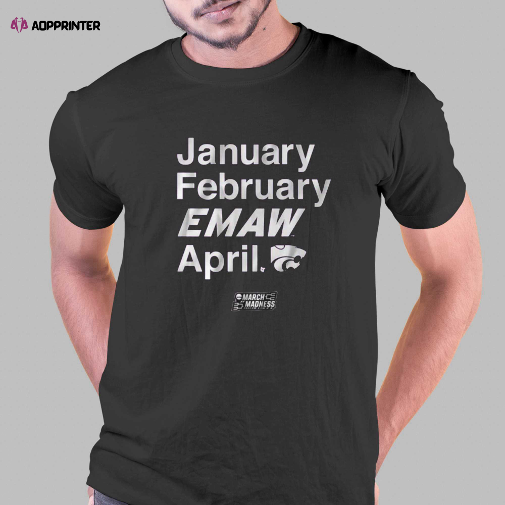 Kansas State Basketball January February Emaw April T-shirt