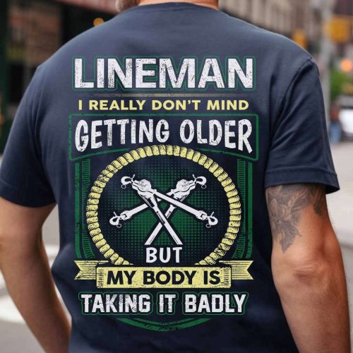 Lineman I Really Don’t Mind Getting Older  T-shirt For Men And Women