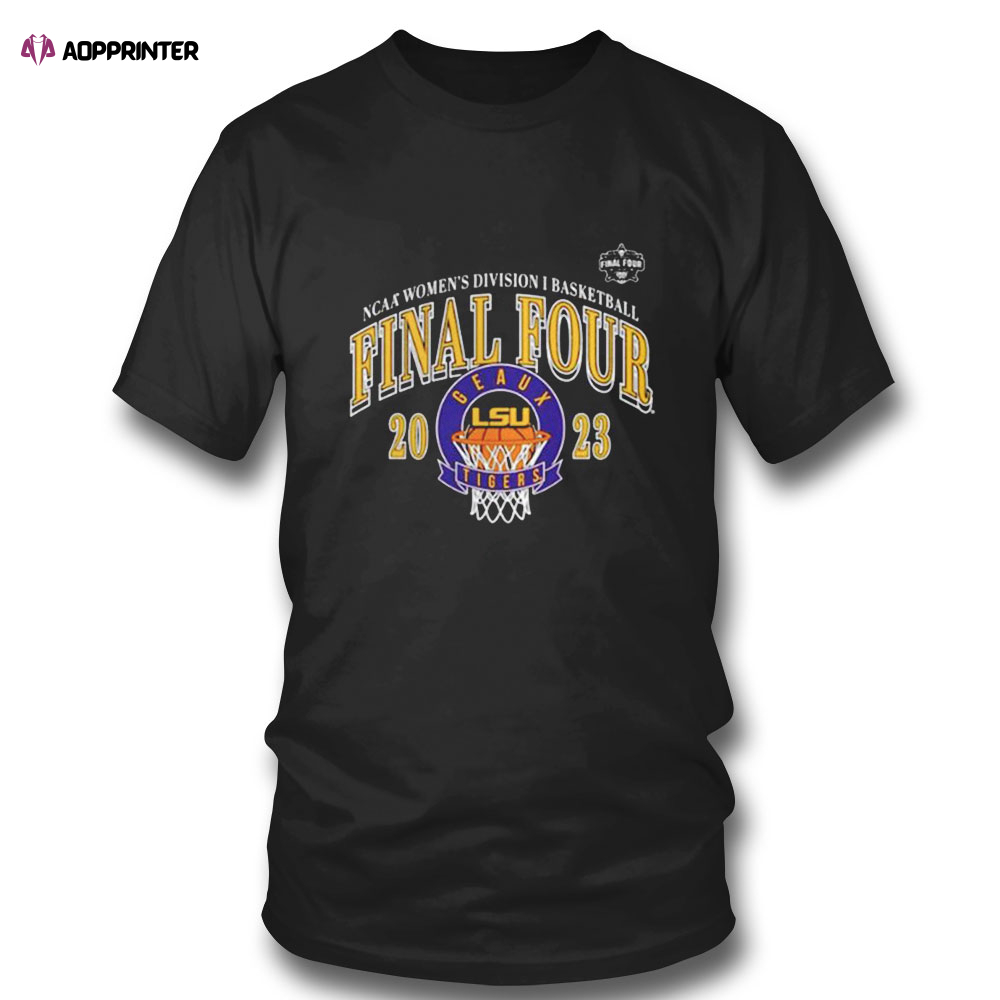 Lsu Tigers 2023 Ncaa Womens Basketball Final Four T-shirt For Men And Women