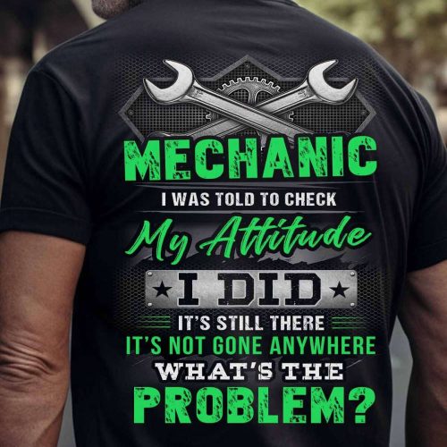 Mechanic I Was Told To Check My Attitude  T-shirt For Men And Women