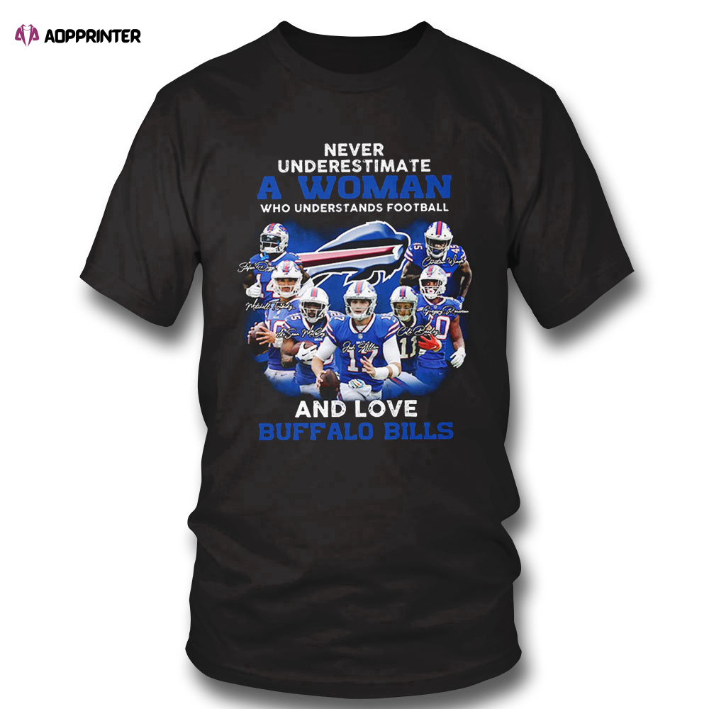 Never Underestimate A Woman Who Understands Football And Love Buffalo Bills T-shirt Hoodie, Long Sleeve, Tank Top