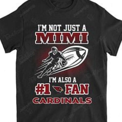 NFL Arizona Cardinals Not Just Mimi Also A Fan T-Shirt