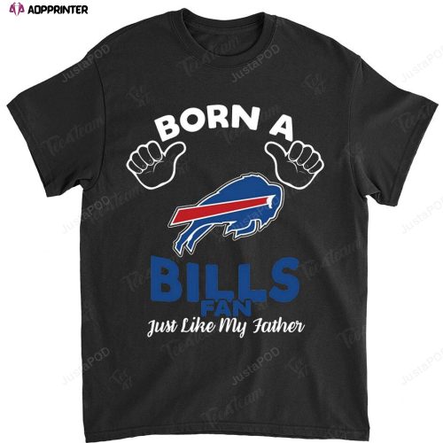 NFL Buffalo Bills Born A Fan Just Like My Father T-Shirt