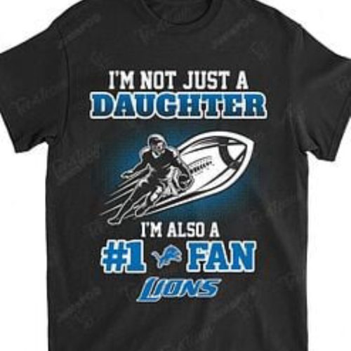 NFL Detroit Lions Not Just Daughter Also A Fan T-Shirt