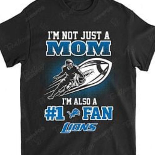 NFL Detroit Lions Not Just Mom Also A Fan T-Shirt