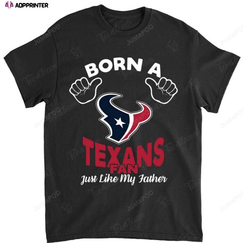 NFL Houston Texans Born A Fan Just Like My Father T-Shirt