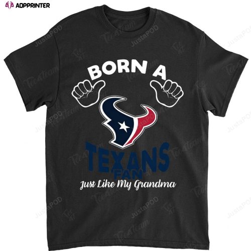 NFL Houston Texans Born A Fan Just Like My Grandma T-Shirt