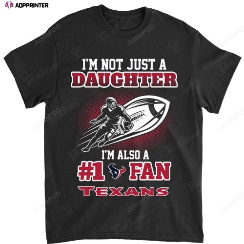 NFL Houston Texans Not Just Daughter Also A Fan T-Shirt