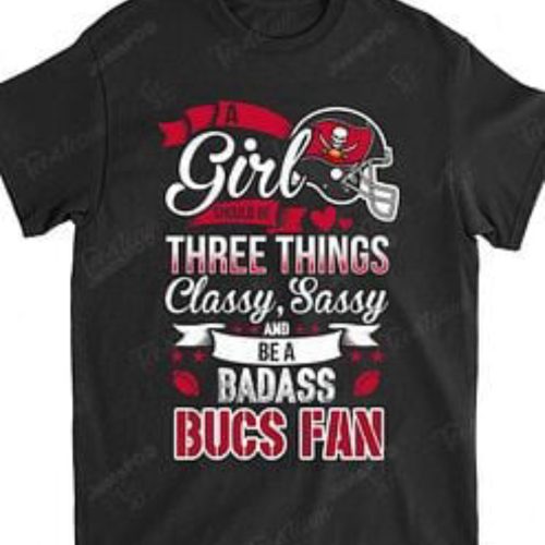 NFL Tampa Bay Buccaneers A Girl Should Be Three Things T-Shirt