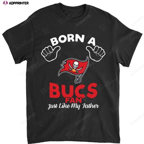 NFL Tampa Bay Buccaneers Born A Fan Just Like My Father T-Shirt