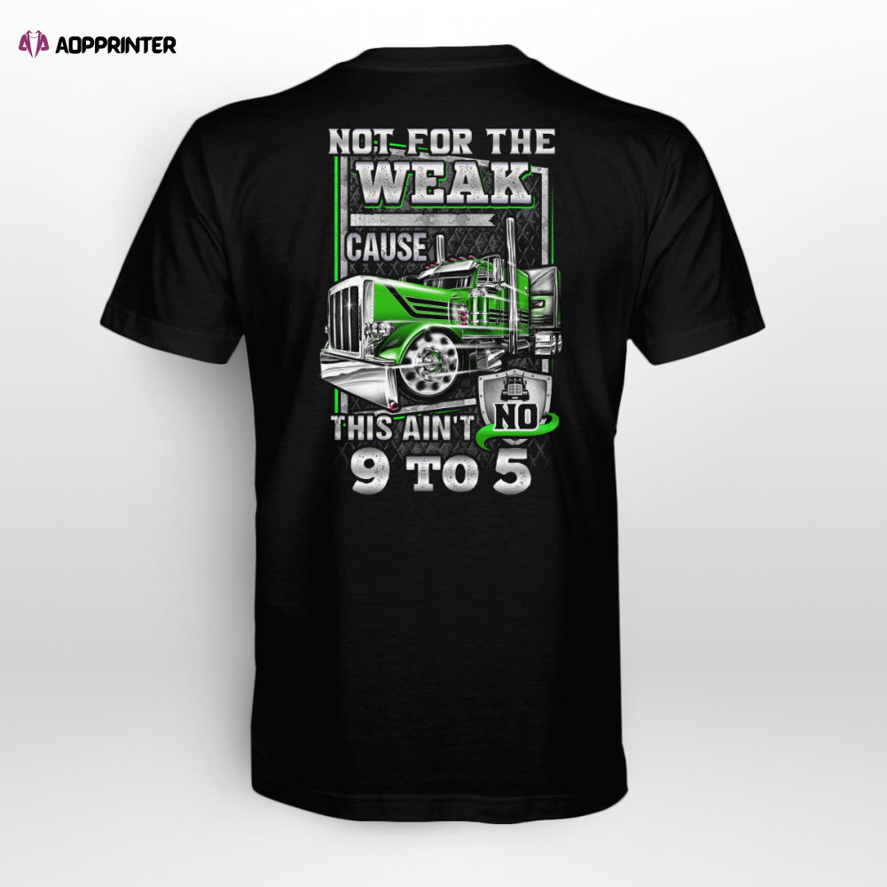 Not For The Weak Trucker Black T-shirt Gift For Father And Truckers