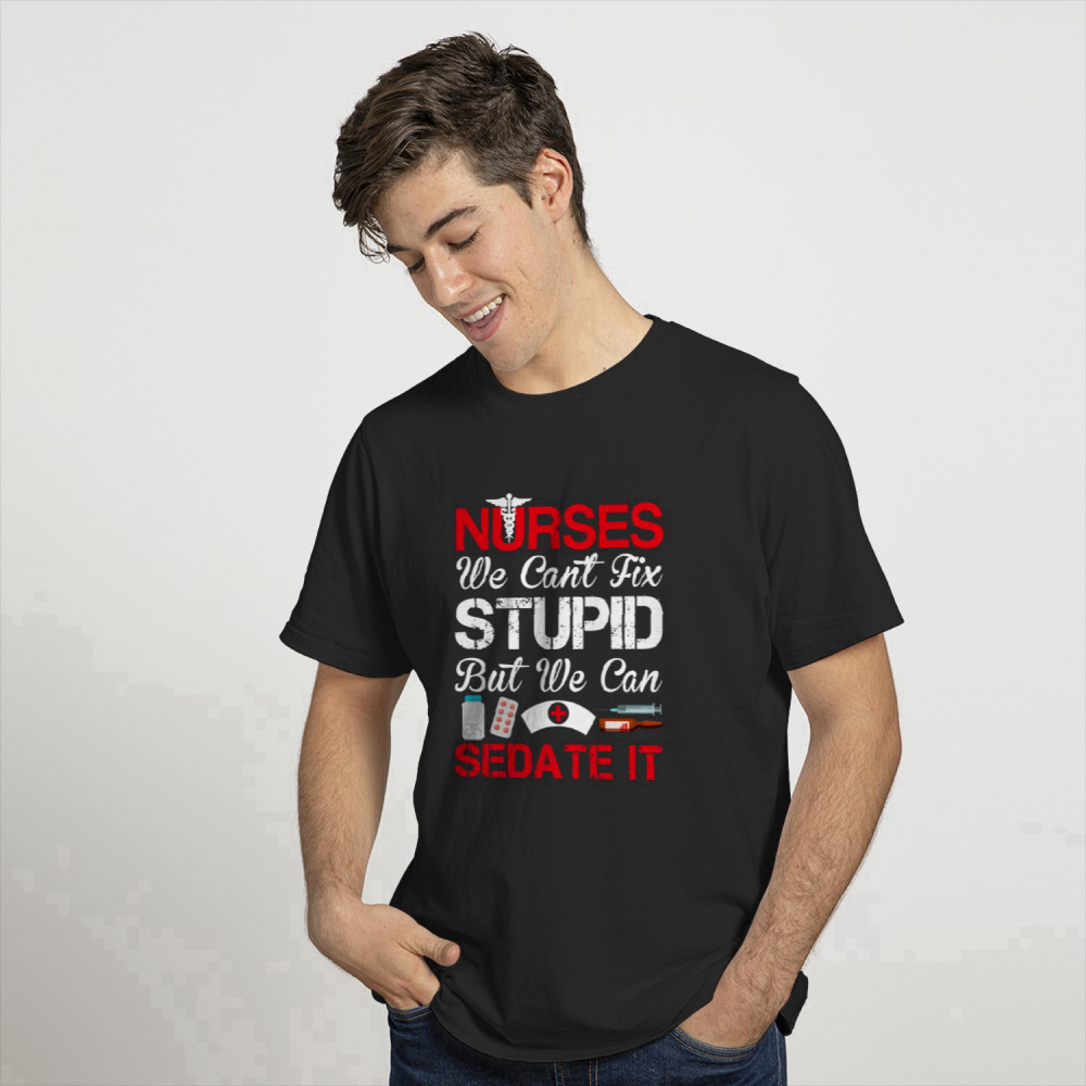 Nurses Sedate It – Nurse – Funny Gift For Nurses T-Shirt  For Men And Women