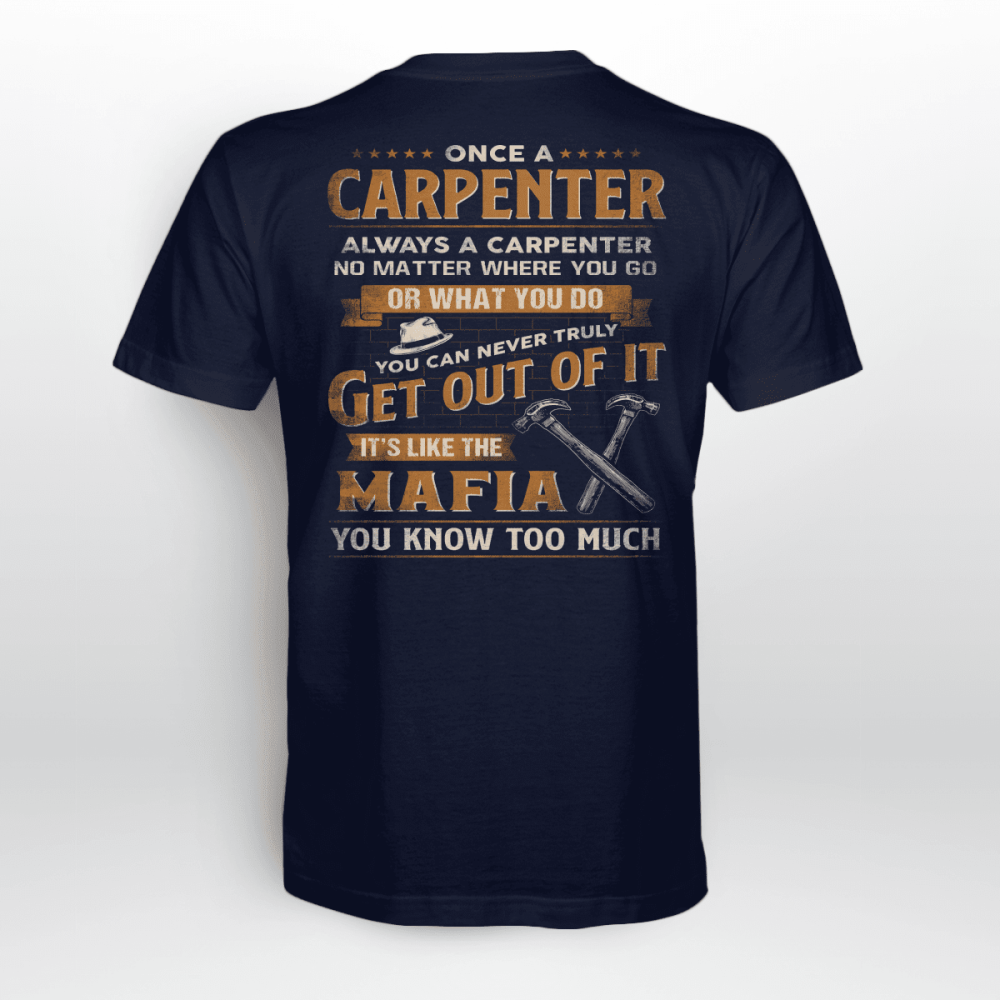 Once a Carpenter always a carpenter  T-shirt For Men And Women