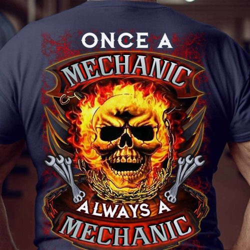 Once A Mechanic Always A Mechanic T-Shirt For Men And Women