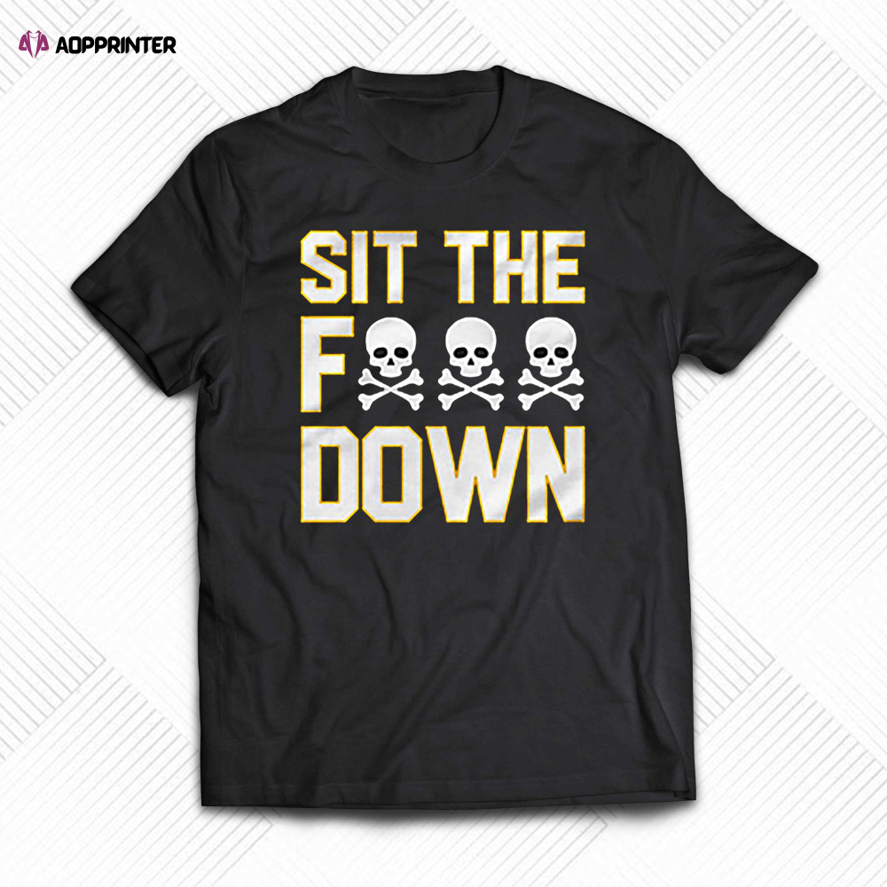 Pittsburgh Steelers Sit The Fuck Down T-shirt